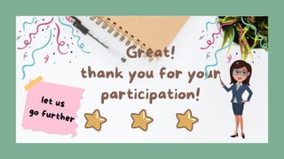 Great!
thank you for your
participation!
let us
go further
 