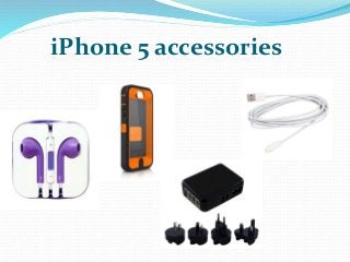 iPhone 5 accessories
 