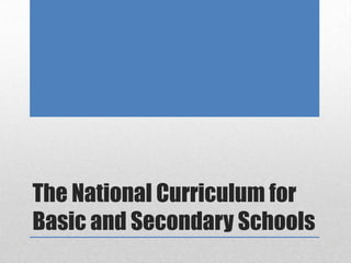 The National Curriculum for Basic and Secondary Schools 