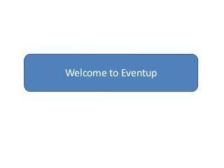 Welcome to Eventup
 
