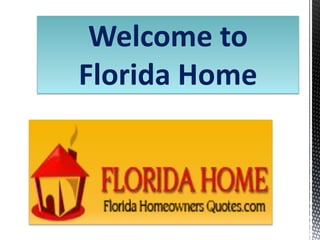 Welcome to
Florida Home
 