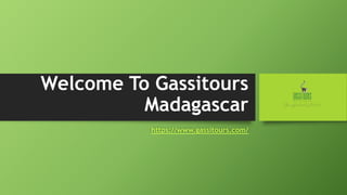 Welcome To Gassitours
Madagascar
https://www.gassitours.com/
 