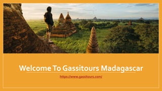 WelcomeTo Gassitours Madagascar
https://www.gassitours.com/
 