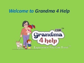 Welcome to Grandma 4 Help
 