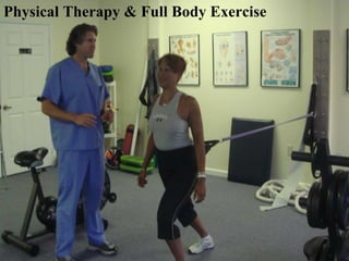 Physical Therapy & Full Body Exercise
 