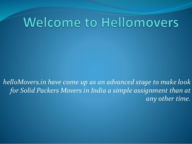 helloMovers.in have come up as an advanced stage to make look
for Solid Packers Movers in India a simple assignment than at
any other time.
 