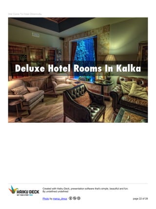 Wel Come To Hotel Dharmvilla
Created with Haiku Deck, presentation software that's simple, beautiful and fun.
By undefined undefined
Photo by marcp_dmoz page 22 of 28
 
