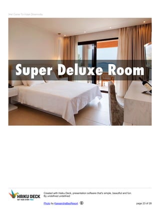 Wel Come To Hotel Dharmvilla
Created with Haiku Deck, presentation software that's simple, beautiful and fun.
By undefined undefined
Photo by KassandraBayResort page 23 of 28
 