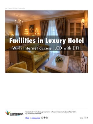 Wel Come To Hotel Dharmvilla
Created with Haiku Deck, presentation software that's simple, beautiful and fun.
By undefined undefined
Photo by marcp_dmoz page 5 of 28
 