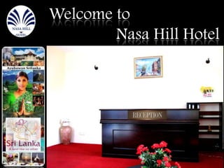 Welcome to
        Nasa Hill Hotel
 