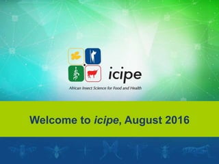 Welcome to icipe, August 2016
 