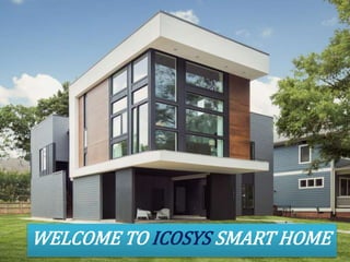 WELCOME TO ICOSYS SMART HOME
 