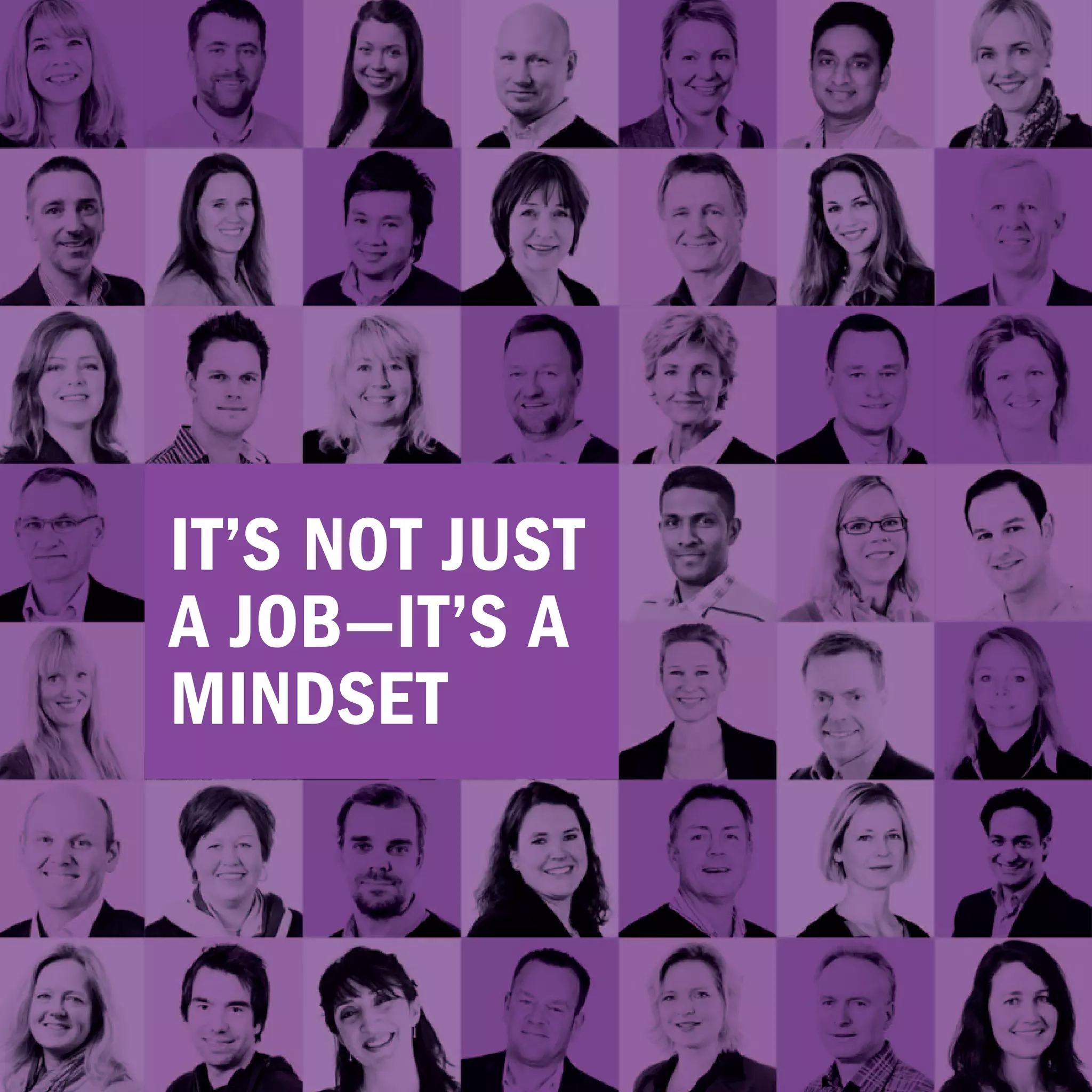 It’s not just
a job—it’s a
mindset


           6
 