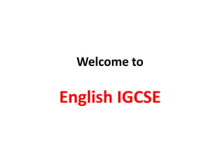Welcome toEnglish IGCSE 
