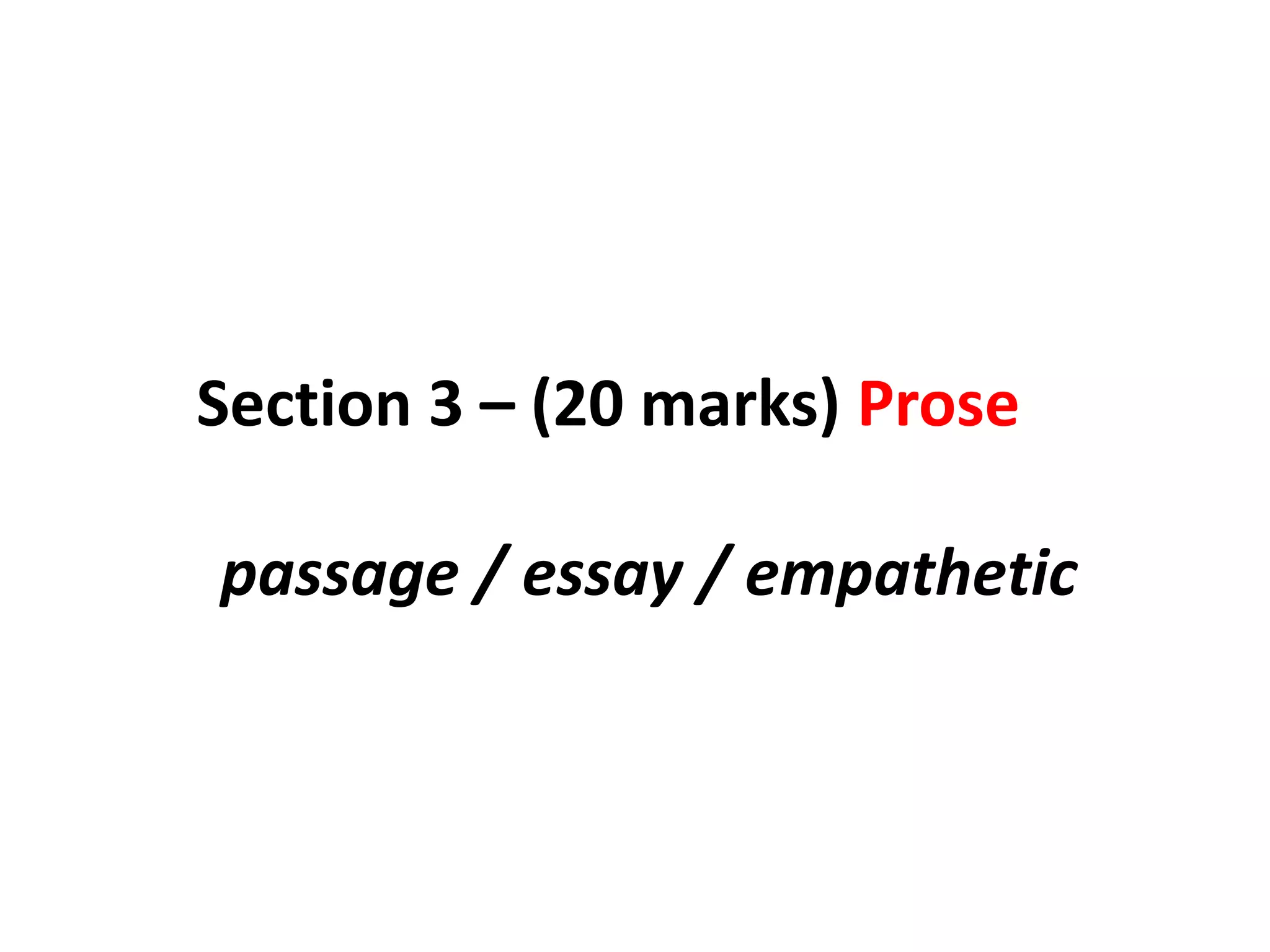 Section 3 – (20 marks) Prose passage / essay / empathetic
