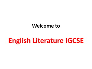 Welcome toEnglish Literature IGCSE 