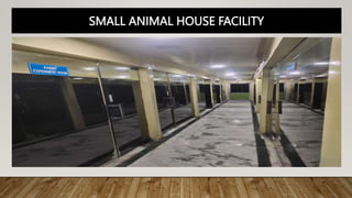 SMALL ANIMAL HOUSE FACILITY
 