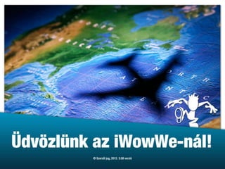 Welcome to iWowWe (Hungary - informal)