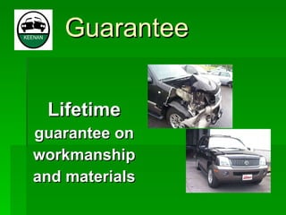 Guarantee Lifetime guarantee on workmanship and materials 