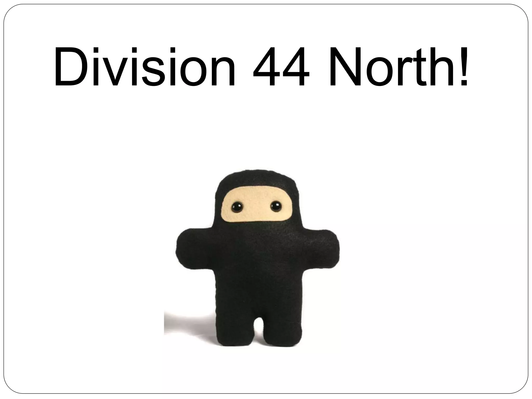 Division 44 North!
 