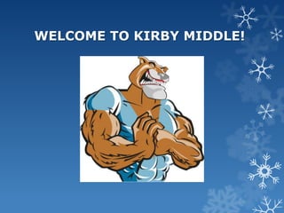 WELCOME TO KIRBY MIDDLE!

 