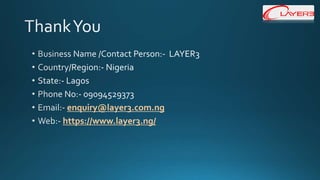enquiry@layer3.com.ng
https://www.layer3.ng/
 