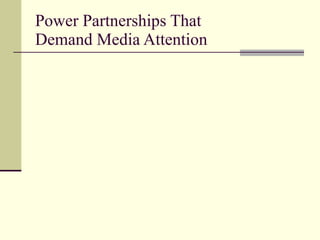 Power Partnerships That Demand Media Attention  