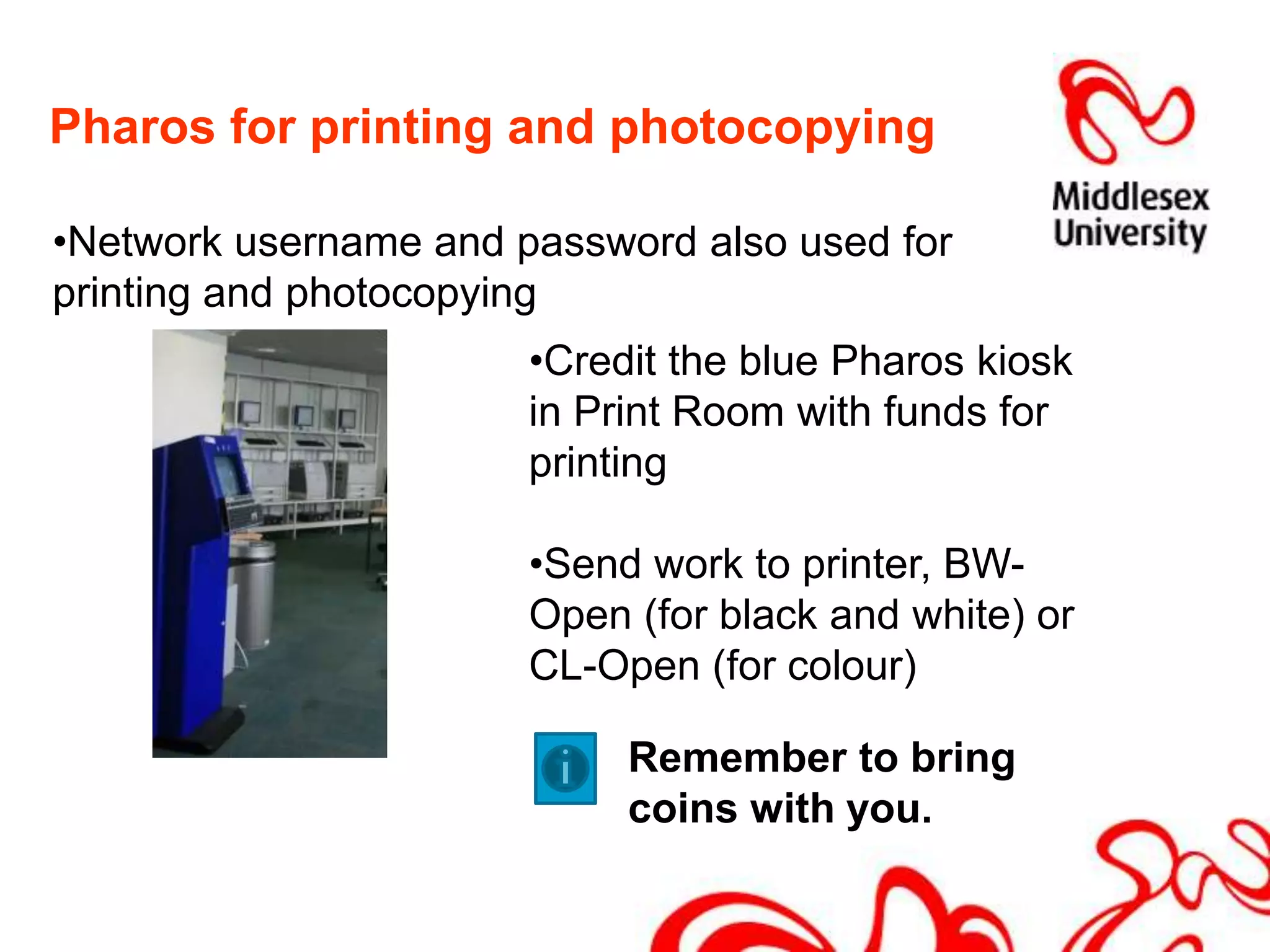 Pharos for printing and photocopyingNetwork username and password also used for    printing and photocopying