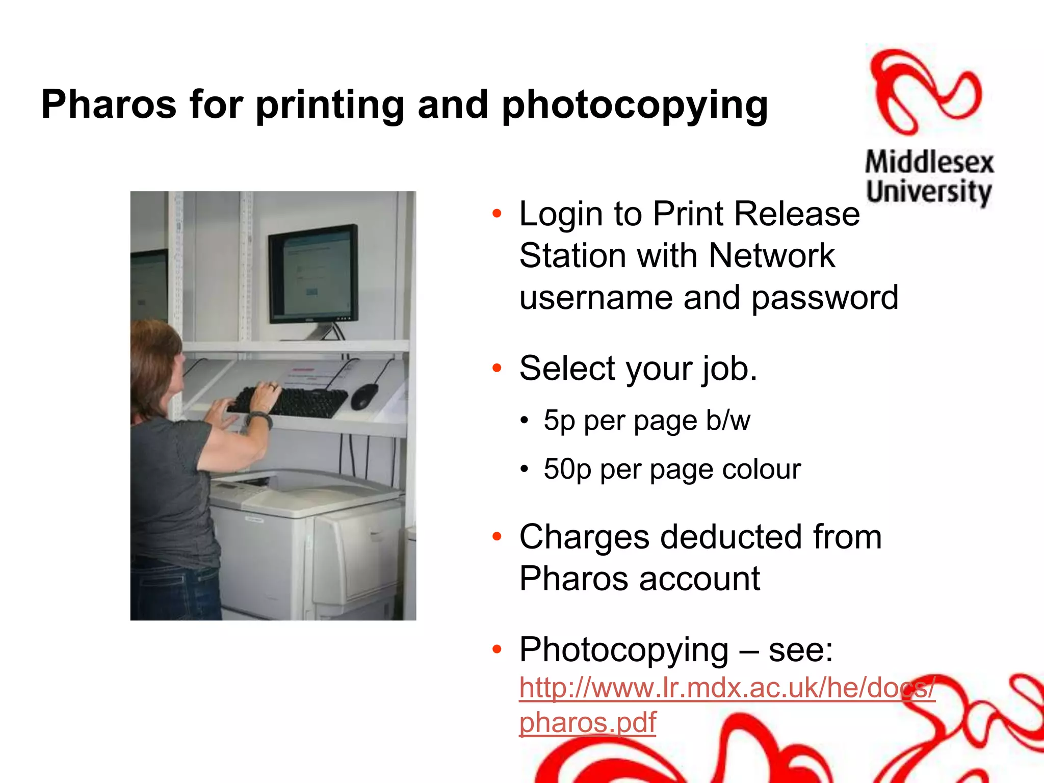 Credit the blue Pharos kiosk            in Print Room with funds for printing 