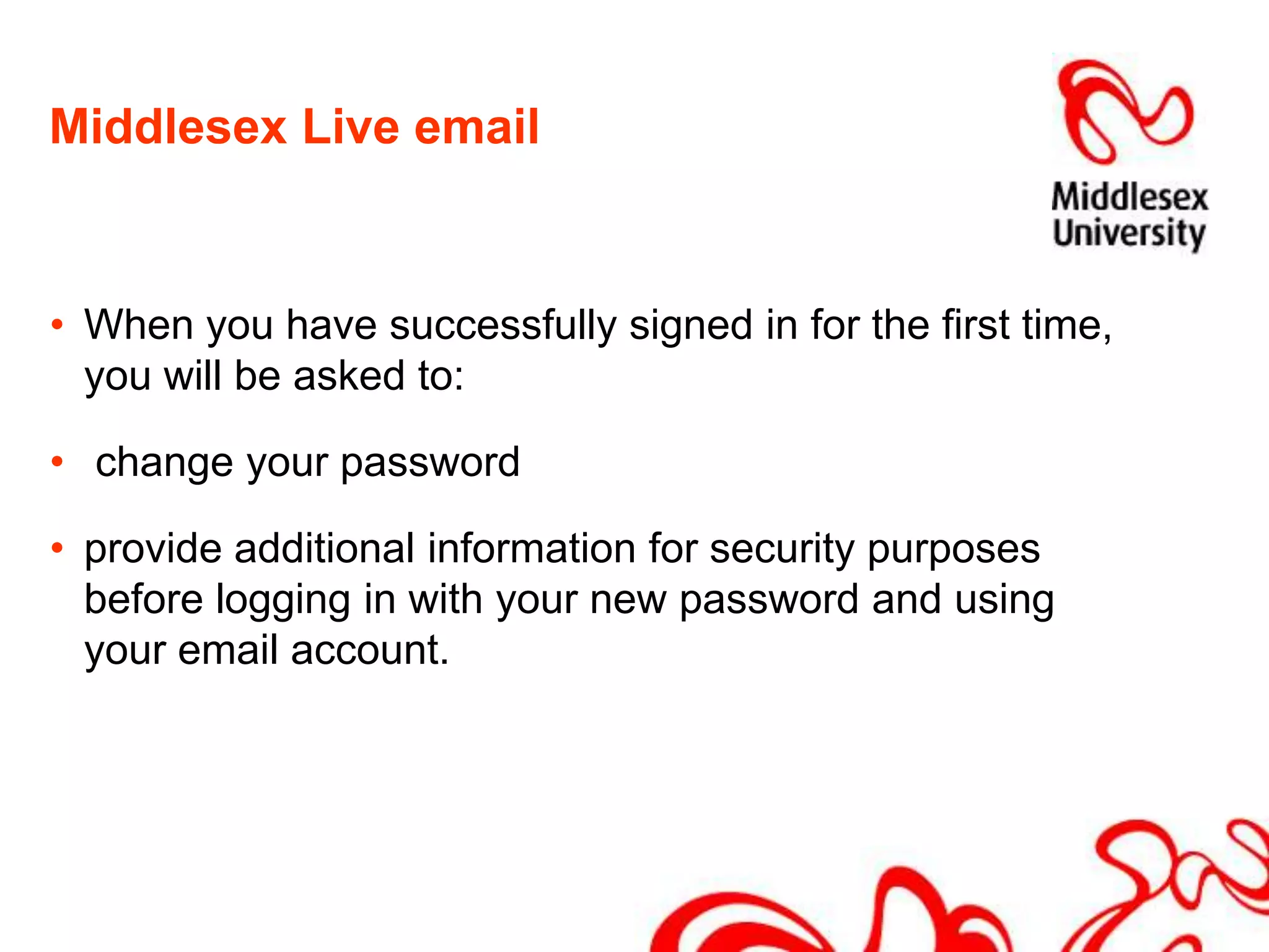 Email – Middlesex Live IDYour email ID is:		your IT user ID@live.mdx.ac.ukFor example:	JB007@live.mdx.ac.uk