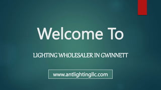 Welcome To
LIGHTING WHOLESALER IN GWINNETT
www.antlightingllc.com
 