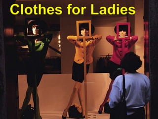 Clothes for Ladies
 