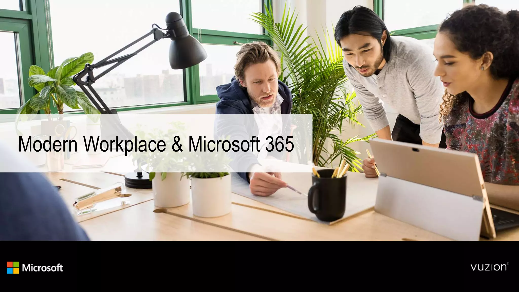 Modern Workplace & Microsoft 365
 