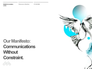 Our Manifesto: CommunicationsWithoutConstraint. 