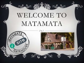 WELCOME TO
MATAMATA
 