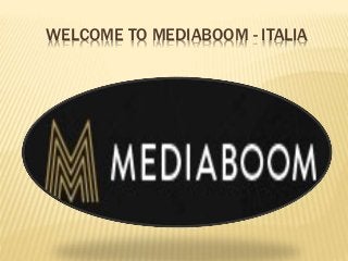 WELCOME TO MEDIABOOM - ITALIA
 