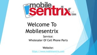 Welcome To
Mobilesentrix
Service:
Wholesaler Of Cell Phone Parts
Website:
https://www.mobilesentrix.com
 