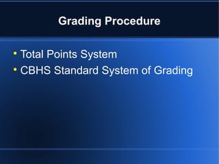 Grading Procedure


  Total Points System

  CBHS Standard System of Grading
 