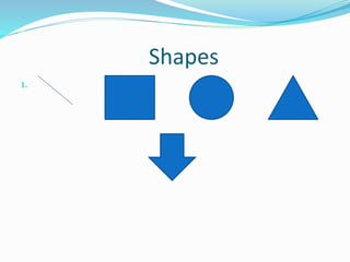 Shapes
1.
 