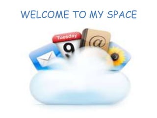 WELCOME TO MY SPACE 