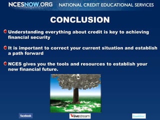 CONCLUSION<br />Understanding everything about credit is key to achieving <br />financial security<br />It is important to...