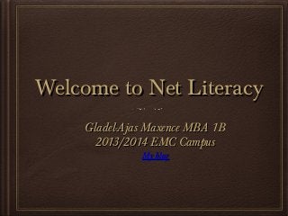 Welcome to Net Literacy
Gladel-Ajas Maxence MBA 1B
2013/2014 EMC Campus
My blog

 