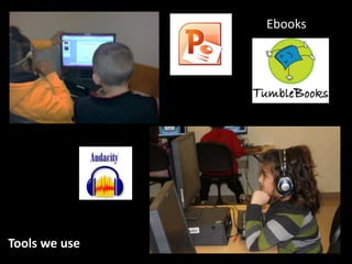 Tools we use
Ebooks
 