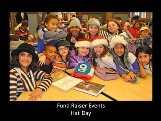 Fund Raiser Events
Hat Day
 