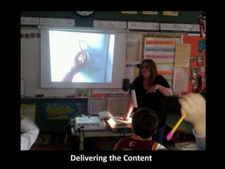 Delivering the Content
 