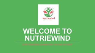 WELCOME TO
NUTRIEWIND
START COUNTIONG CALORIES DON’T EAT LESS, EAT RIGHT
 
