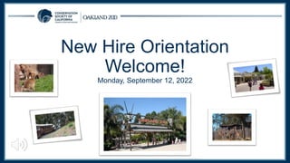 New Hire Orientation
Welcome!
Monday, September 12, 2022
 
