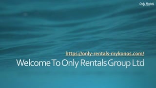 https://only-rentals-mykonos.com/
 