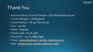enquiries@only-rentals-mykonos.com
https://only-rentals-mykonos.com/
 