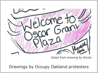 Detail from drawing by Nicole Drawings by Occupy Oakland protesters 